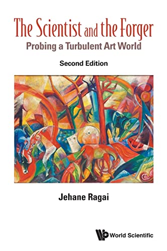 Scientist And The Forger, The: Probing A Turbulent Art World (Second Edition): Probing a Turbulent Art World: 2nd Edition