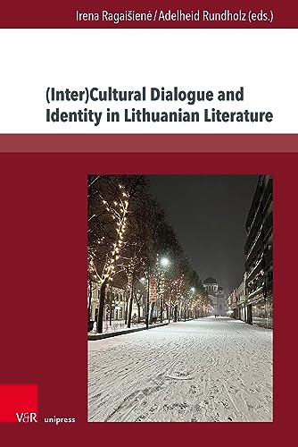 (Inter)Cultural Dialogue and Identity in Lithuanian Literature (TRANSitions: Transdisciplinary, Transmedial and Transnational Cultural Studies / ... und transnationale Studien zur Kultur)