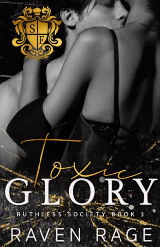 Toxic Glory: A Dark College Bully Romance (Ruthless Society Book 3)