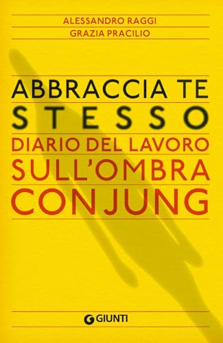 Abbraccia te stesso. Diario del lavoro sull'Ombra con Jung (Saggi. Psicologia) von Giunti Psicologia.IO