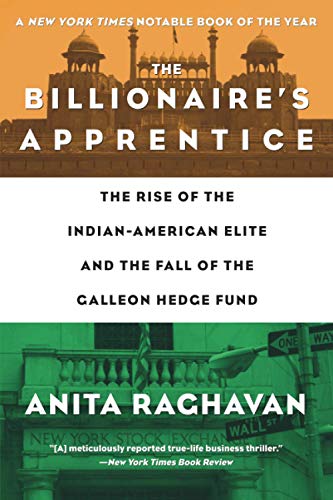 The Billionaire's Apprentice: The Rise of The Indian-American Elite and The Fall of The Galleon Hedge Fund von Grand Central Publishing