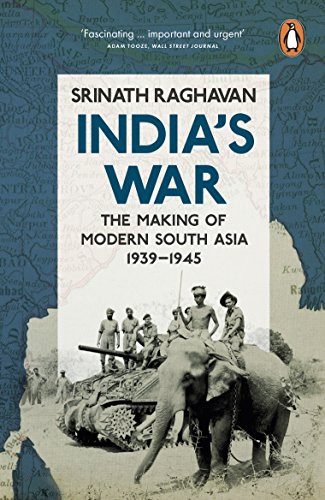India's War: The Making of Modern South Asia, 1939-1945