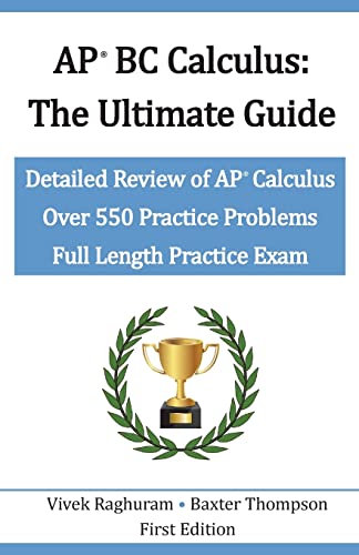 AP BC Calculus - The Ultimate Guide: Over 550 Practice Problems