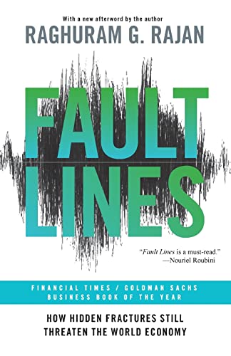 Fault Lines: How Hidden Fractures Still Threaten the World Economy. Winner of the Financial Times & Goldman Sachs Business Book of the Year award von Princeton University Press