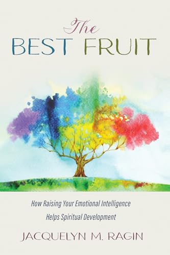 The Best Fruit: How Raising Your Emotional Intelligence Helps Spiritual Development von Wipf and Stock