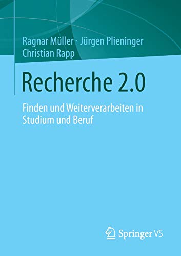 Recherche 2.0: Finden und Weiterverarbeiten in Studium und Beruf von Springer VS