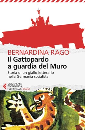 Il Gattopardo a guardia del Muro (Universale economica. Saggi) von Feltrinelli
