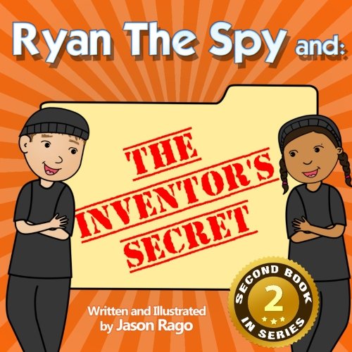 Ryan The Spy and: The Inventor's Secret: A Growth Mindset Series von CreateSpace Independent Publishing Platform