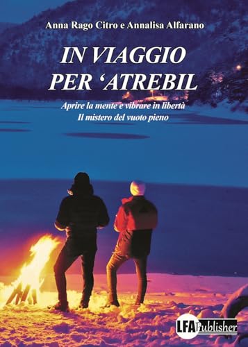 In viaggio per 'Atrebil. Aprire la mente e vibrare in libertà. Il mistero del vuoto pieno In viaggio per 'Atrebil. Aprire la mente e vibrare in libertà. Il mistero del vuoto pieno von LFA Publisher