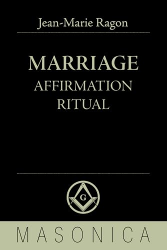 Marriage Affirmation Ritual: Which has been erroneously referred to as a Masonic wedding von Independently published