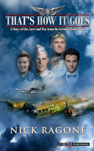 That's How It Goes: A Story of Life, Love and War from the Greatest Generation von NickRagone
