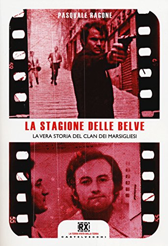 La stagione delle belve. La vera storia del clan dei marsigliesi (RX)