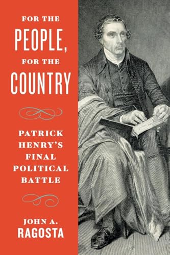 For the People, For the Country: Patrick Henry's Final Political Battle For the People, For the Country: Patrick Henry's Final Political Battle von University Press of Virginia
