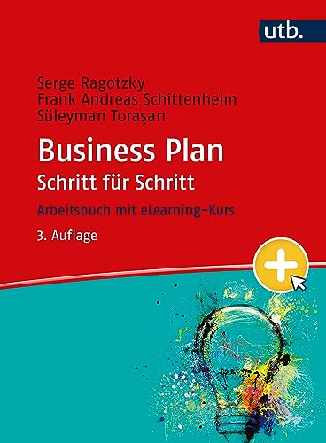 Business Plan Schritt für Schritt: Arbeitsbuch mit eLearning Kurs von UTB GmbH