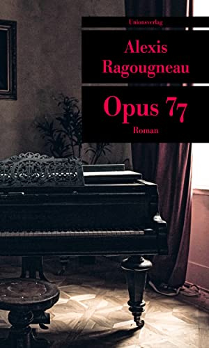 Opus 77: Roman (Unionsverlag Taschenbücher) von Unionsverlag