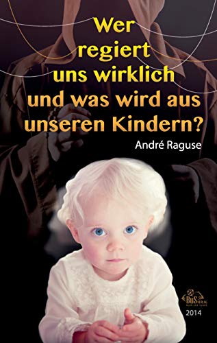 Wer regiert uns wirklich und was wird aus unseren Kindern? - Neuauflage von Books on Demand