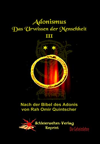 Adonismus - Das Urwissen der Menschheit: Nach der Bibel des Adonis von Rah Omir Quintscher (Adonismus 3): Nach der Bibel des Adonis, Das Buch der Formeln & Buch Gayulchayur von Rah Omir Quintscher