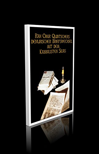 Rah Omir Quintschers Denurischer Briefwechsel mit dem Kabbalisten Silias