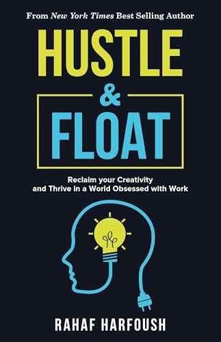 Hustle and Float: Reclaim Your Creativity and Thrive in a World Obsessed with Work von Diversion Books