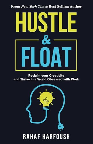 Hustle and Float: Reclaim Your Creativity and Thrive in a World Obsessed with Work von Diversion Books