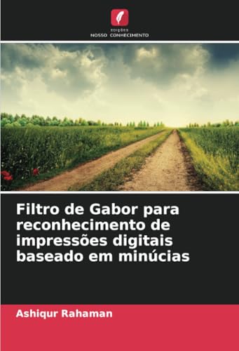 Filtro de Gabor para reconhecimento de impressões digitais baseado em minúcias von Edições Nosso Conhecimento