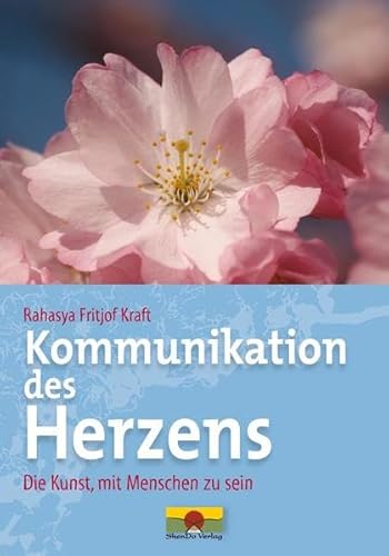 Kommunikation des Herzens: Die Kunst, mit Menschen zu sein von ShenDo Verlag