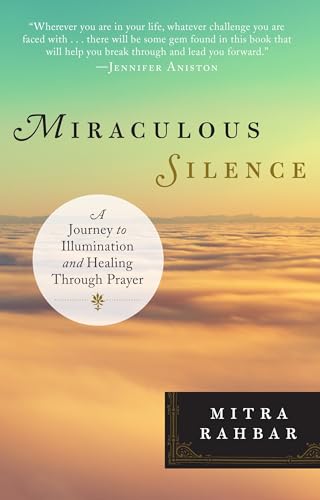 Miraculous Silence: A Journey to Illumination and Healing Through Prayer