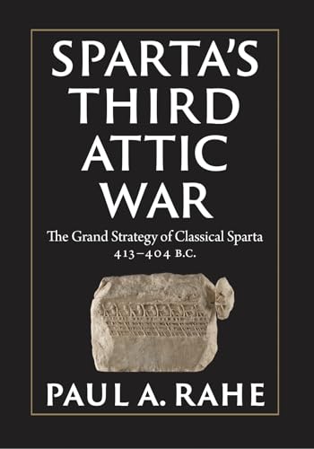 Sparta's Third Attic War: The Grand Strategy of Classical Sparta, 413-404 BC von Encounter Books