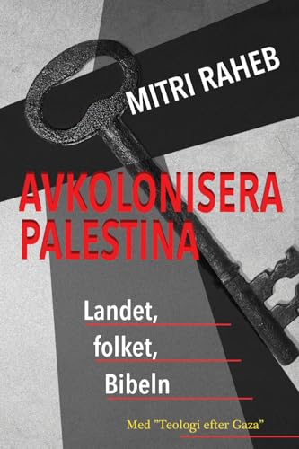AVKOLONISERA PALESTINA: Landet, folket, Bibeln von Dar al-Kalima University Press