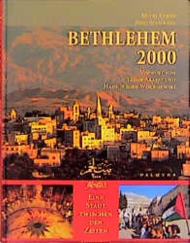 Bethlehem 2000: Eine Stadt zwischen den Zeiten: Eine Stadt zwischen den Zeiten. Vorw. v. Yassir Arafat u. Hans-Jürgen Wischnewski