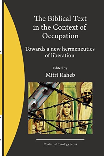 The Biblical Text in the Context of Occupation: Towards a new hermeneutics of liberation (Contextual Theology, Band 2)
