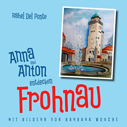 Anna und Anton entdecken Frohnau Anna und Anton entdecken Frohnau