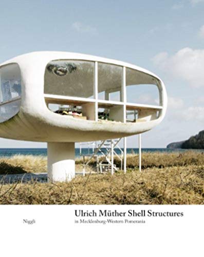 Ulrich Müther. Shell Structures in Mecklenburg-Western Pomerania von Niggli