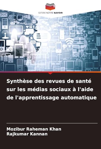 Synthèse des revues de santé sur les médias sociaux à l'aide de l'apprentissage automatique von Editions Notre Savoir