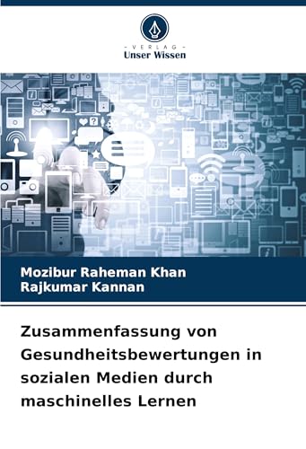 Zusammenfassung von Gesundheitsbewertungen in sozialen Medien durch maschinelles Lernen: DE von Verlag Unser Wissen