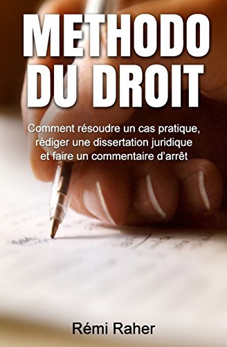 Methodo du Droit: Comment résoudre un cas pratique, rédiger une dissertation juridique et faire un commentaire d'arrêt (Juriswin)