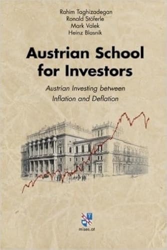 Austrian School for Investors: Austrian Investing between Inflation and Deflation von Wissenschaftlicher Verlag Mises.At