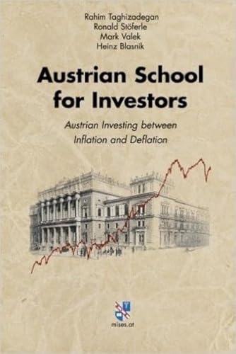 Austrian School for Investors: Austrian Investing between Inflation and Deflation Austrian School for Investors: Austrian Investing between Inflation and Deflation