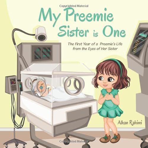 My Preemie Sister is One: The First Year of a Preemie’s Life from the Eyes of Her Sister von Independently published