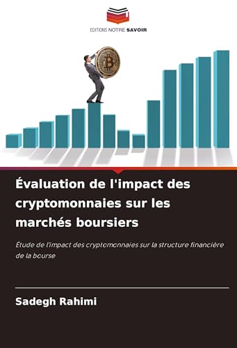 Évaluation de l'impact des cryptomonnaies sur les marchés boursiers: Étude de l'impact des cryptomonnaies sur la structure financière de la bourse von Editions Notre Savoir