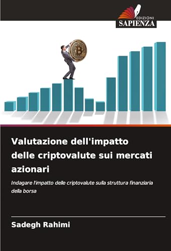 Valutazione dell'impatto delle criptovalute sui mercati azionari: Indagare l'impatto delle criptovalute sulla struttura finanziaria della borsa von Edizioni Sapienza