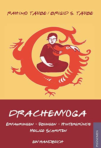 Drachenyoga: Erfahrungen - Übungen - Hintergründe - Heilige Schriften von Phänomen-Verlag