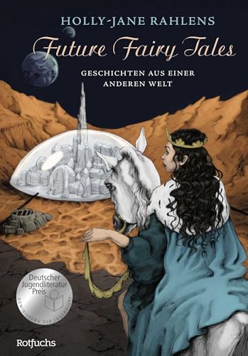 Future Fairy Tales – Geschichten aus einer anderen Welt: Nominiert für den deutschen Jugendliteraturpreis 2023