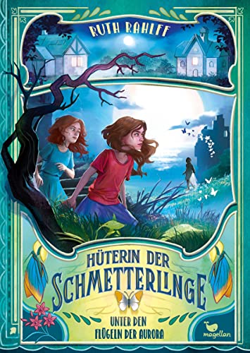 Hüterin der Schmetterlinge – Unter den Flügeln der Aurora: Ein zauberhaftes Kinderbuch ab 10 Jahren