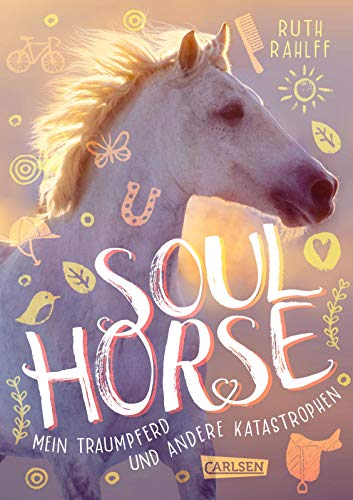 Soulhorse 1: Mein Traumpferd und andere Katastrophen: Pferdebuch für Mädchen ab 11 Jahren (1) von Carlsen