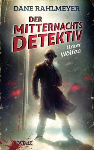 Der Mitternachtsdetektiv: Unter Wölfen von CreateSpace Independent Publishing Platform
