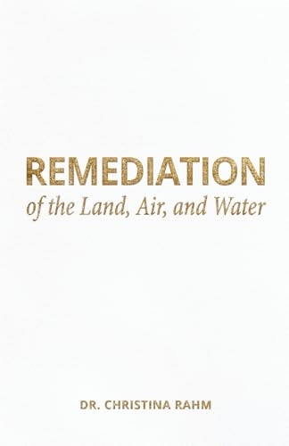 Remediation of the Land, Air, and Water Remediation of the Land, Air, and Water von Gatekeeper Press