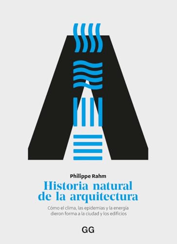 Historia natural de la arquitectura: Cómo el clima, las epidemias y la energía dieron forma a la ciudad y los edificios