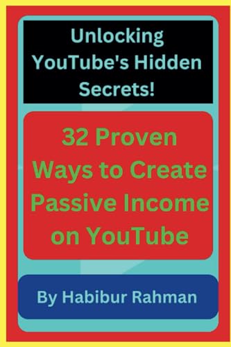 Unlocking YouTube's Hidden Secrets! 32 Proven Ways to Create Passive Income on YouTube: Maximizing Your YouTube Potential: A Deep Dive into 32 Proven Paths for Generating Passive Income. von Independently published