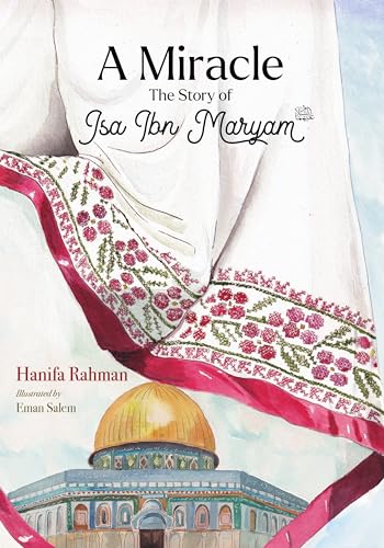A Miracle: The Story of Isa ibn Maryam (AS) von Kube Publishing Ltd